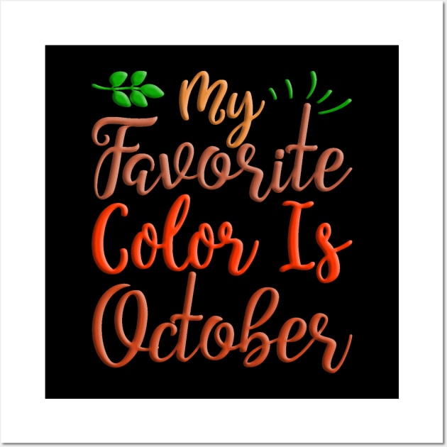 My Favorite Color Is October, colorful autumn, fall seasonal design Wall Art by crazytshirtstore